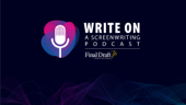 Write On: A Screenwriting Podcast - Final Draft