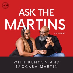 The AskTheMartins Podcast with Kenyon and Taccara