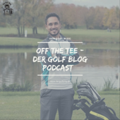 Off The Tee - Der Golf Blog Podcast - Patrick Emery