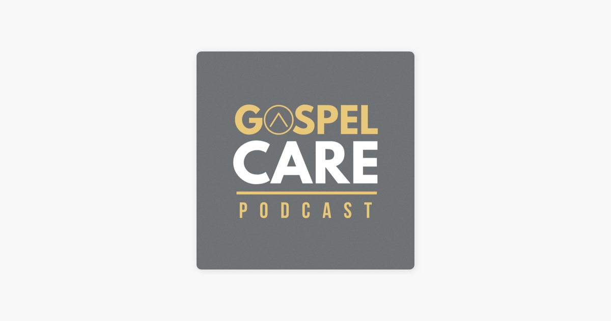 ‎Gospel Care Podcast: Bearing With One Another in Patience, Proximity ...