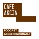 Cafe Akcja. Podcast Akcji Demokracji.