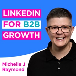 Social Media for B2B Growth with Michelle J Raymond