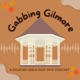 Gabbing Gilmore: A Gilmore Girls Deep Dive