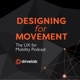 Designing for Movement: The UX For Mobility Podcast