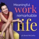 Meaningful Work, Remarkable Life