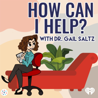 How Can I Help? - with Dr. Gail Saltz podcast