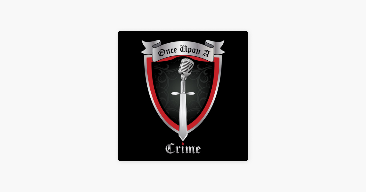 ‎Once Upon A Crime | True Crime on Apple Podcasts