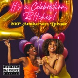 It's a Celebration B!tches! 200th Anniversary Episode