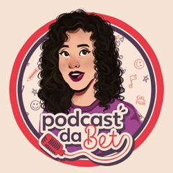 Podcast da Bet 