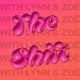 The Shift with Lynn and Zoë