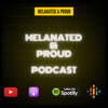 Melanated & Proud - Melanated & Proud