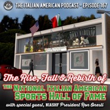 IAP 167: The Rise, Fall, and Rebirth of the National Italian American Sports Hall of Fame with Special Guest NIASHF President Ron Onesti