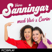 Våra sanningar med Vivi & Carin - Podplay | Vivi och Carin