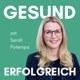 Gesund Erfolgreich – Dein Leadership-Podcast für mehr Energie, Erfolg und Lebensqualität