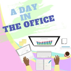 Welcome to “A Day in the Office”