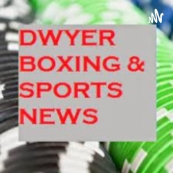 Dwyer Boxing and Sports News