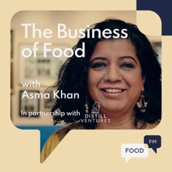 The Business of Food - with Asma Khan