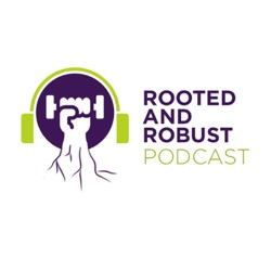 Rooted and Robust Podcast