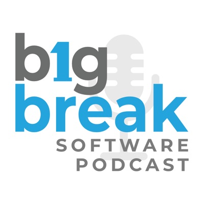 Big Break Software Podcast Big Break Software Podcast