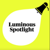 The Luminous Spotlight Podcast - Luminous