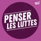 Penser les luttes - Radio Parleur