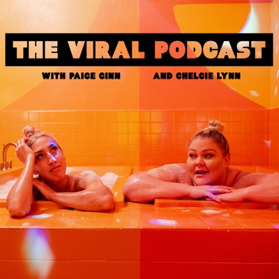 The Viral Podcast:Chelcie Lynn and Paige Ginn