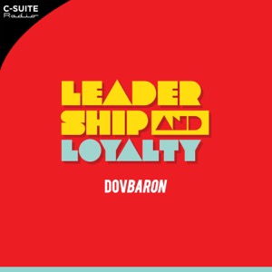 The Dov Baron Show... (PKA: Leadership and Loyalty)