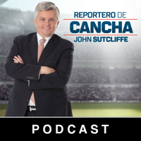 John Sutcliffe - Reportero De Cancha podcast