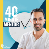 40 Minute Mentor - JBM, James Mitra