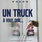 un Truck à vous dire - Volvo Trucks France
