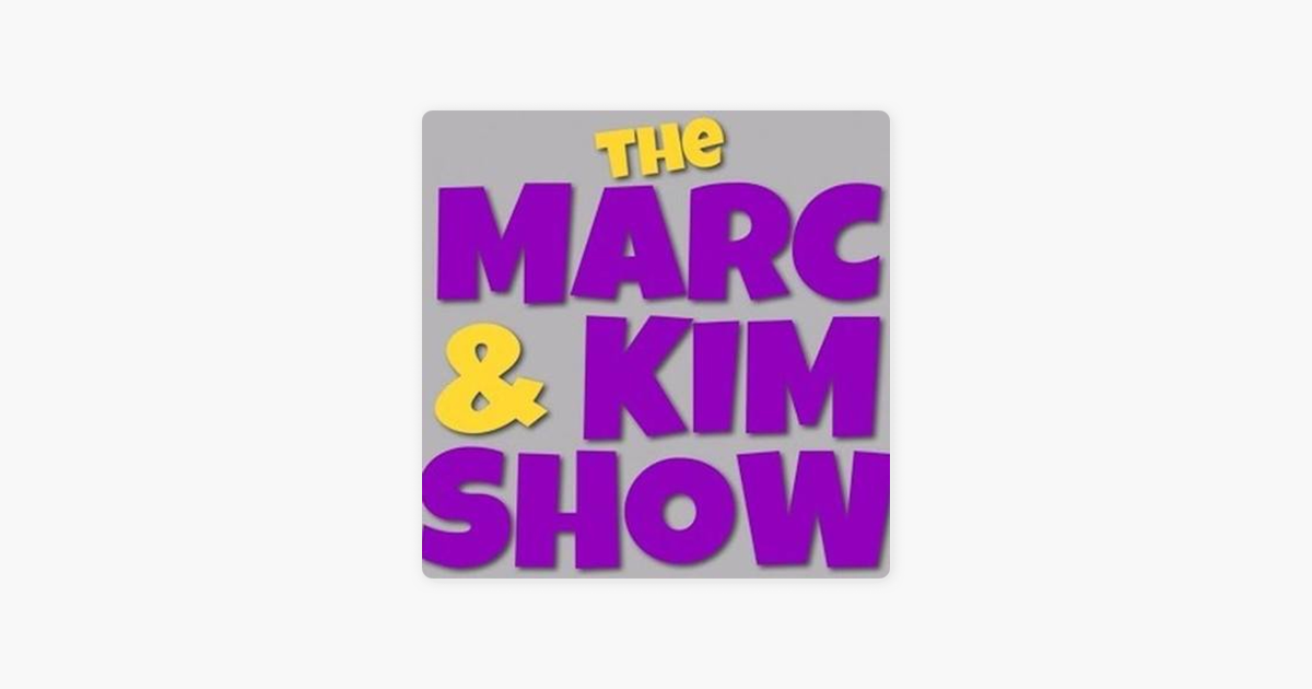 ‎The Marc & Kim Show on Apple Podcasts