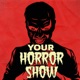 Your Horror Show