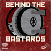 Behind the Bastards - iHeartPodcasts