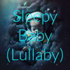 Sleepy Baby (Lullaby) - Sleepy Baby