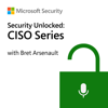 Security Unlocked: CISO Series with Bret Arsenault - Microsoft