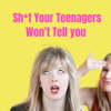 Sh*t Your Teenagers Won’t Tell You - Cathy Chen