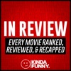 In Review: Movies Ranked, Reviewed, & Recapped – A Kinda Funny Film & TV Podcast artwork