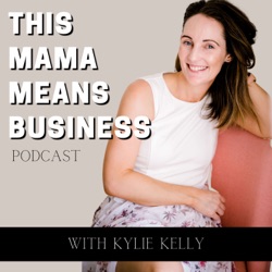 This Mama Means Business with Kylie Kelly