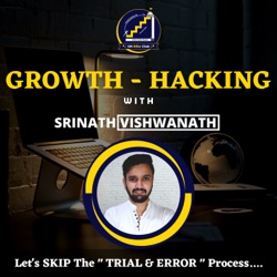 Growth Hacking With Srinath Vishwanath