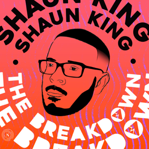 The Breakdown with Shaun King podcast
