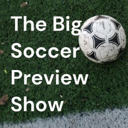 The Big Soccer Preview Show