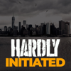 Hardly Initiated Podcast - Hardly Initiated Podcast