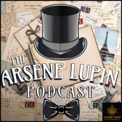 Ep. 3, The Escape of Arsène Lupin, by Maurice Leblanc