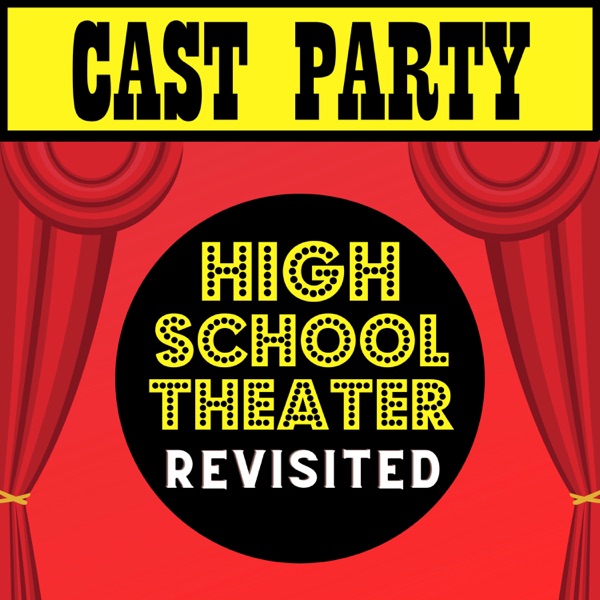 Cast Party: High School Theater Revisited Artwork