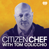 Citizen Chef with Tom Colicchio - iHeartPodcasts