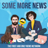 Some More News - SomeMoreNews | PodcastOne