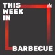 This Week In Barbecue