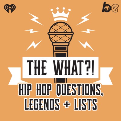 The What?! Hip Hop, Questions, Legends and Lists:The Black Effect and iHeartPodcasts