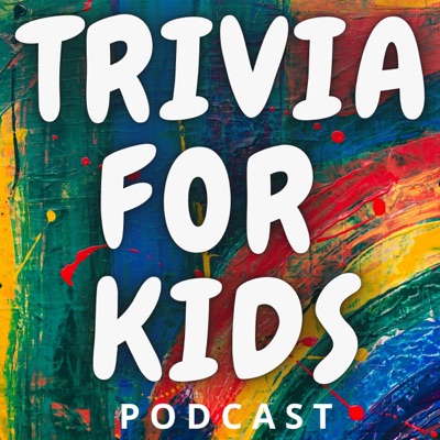 Trivia for Kids:triviaforkidspodcast