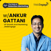 The State of Retention Marketing - Ankur Gattani